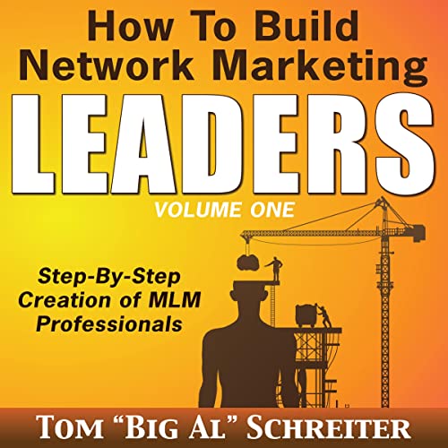 How to Build Network Marketing Leaders by Tom “Big Al” Schreiter cover